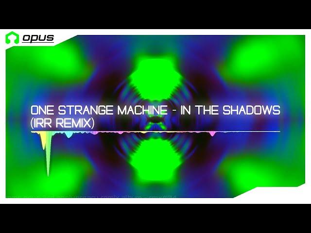 One Strange Machine - In The Shadows (IIR Remix) [LMMS Opus 3rd Anniversary]