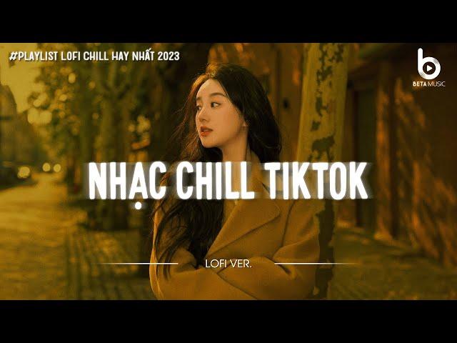 Nhạc Buồn TikTok - Những Bản Lofi Mix Chill Nhẹ Nhàng Hay Nhất - Lofi Gây Nghiện 2024