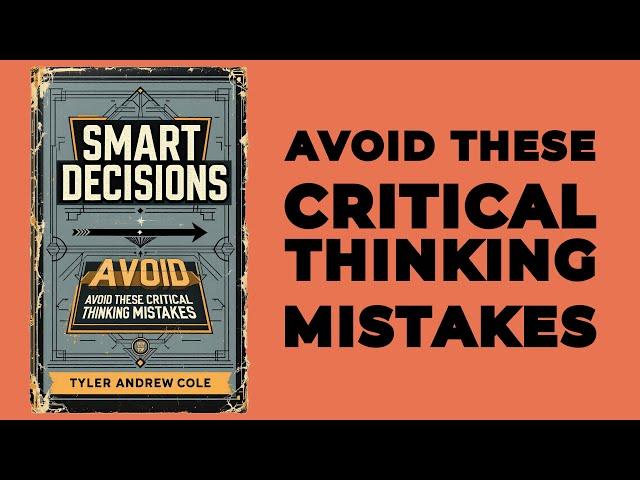 Smart Decisions: Avoid These Critical Thinking Mistakes (Audiobook)