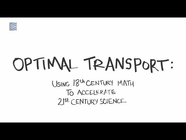 Optimal Transport: Using 18th Century Math To Accelerate 21st Century Science