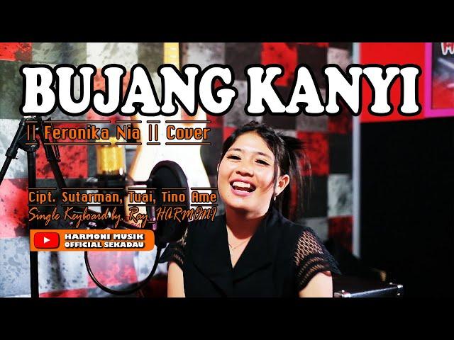 BUJANG KANYI - Tino Ame || Feronika Nia || Cover ||  Lagu Dayak ||