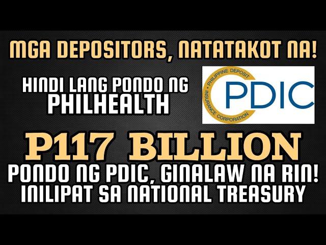 P117 BILLION PONDO NG PDIC, HINDI PINATAWAD, INILIPAT SA TREASURY.  MGA DEPOSITORS NATATAKOT NA!