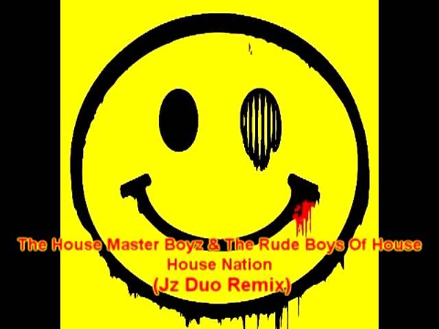 The House Master Boyz & The Rude Boys Of House - House Nation (Jz Duo Remix)