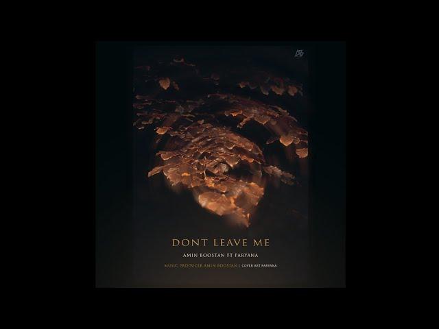 Don't leave me | official video | Amin Boostan Ft Paryana #newsong