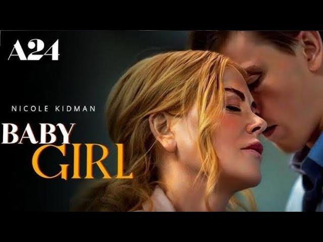 Babygirl (2024) Full Movie Facts | Nicole Kidman, Harris Dickinson | Update And Review