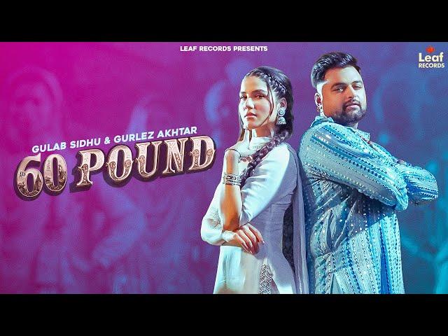 60 Pound (Official Video) Gulab Sidhu | Gurlez Akhtar | Jang Dhillon | Iris Music | New Punjabi Song