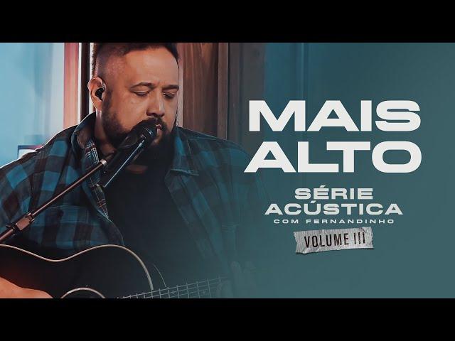 Mais Alto - Série Acústica Com Fernandinho Vol. III