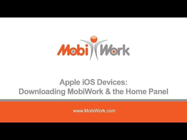 Apple iOS Devices: Downloading MobiWork & the Home Panel