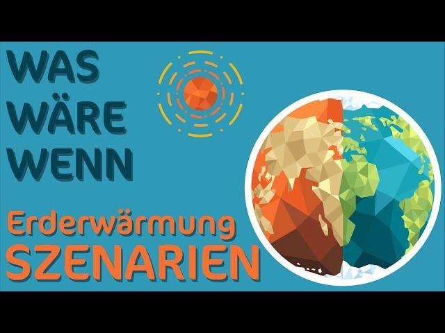 WAS WÄRE, WENN wir die globale Erderwärmung nicht stoppen?