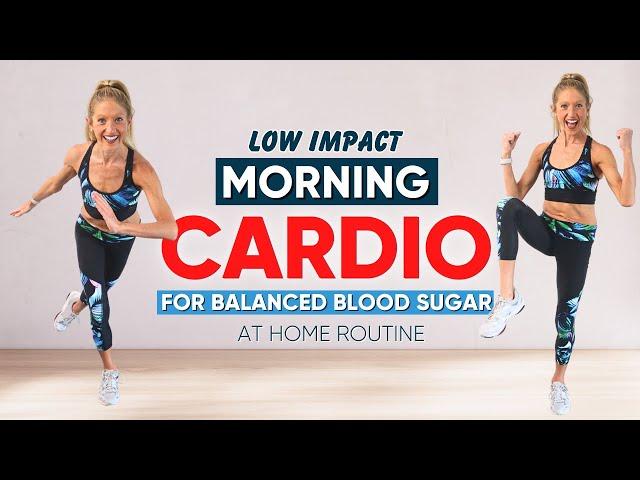 Morning Cardio Workout for Balanced Blood Sugar At Home Routine (LOW IMPACT)