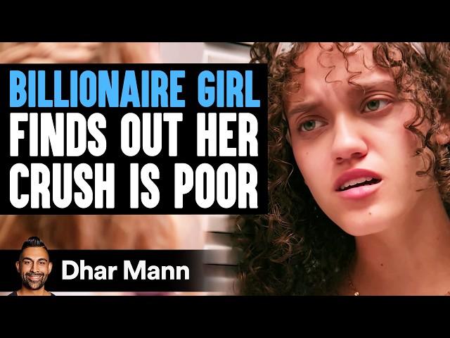 BILLIONAIRE GIRL Finds Out CRUSH Is A POOR BOY | Dhar Mann Studios