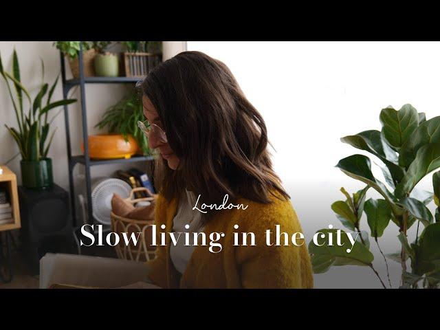 Living slowly in the city | Finding joy and slowing down in London