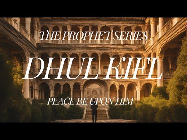 The Untold Story of Prophet Dhul Kifl: Patience & Justice