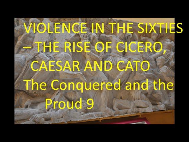 The Sixties, Cicero, Catiline, Cato and Caesar - The Conquered and the Proud Episode 9