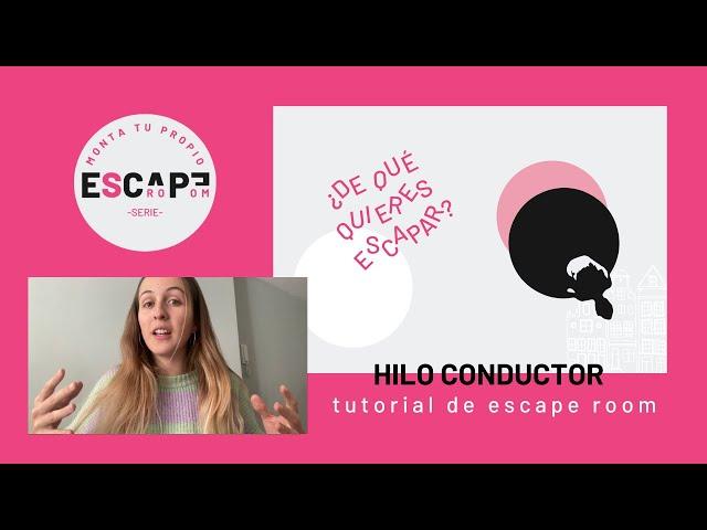  Cómo diseñar un ESCAPE ROOM: Hilo conductor