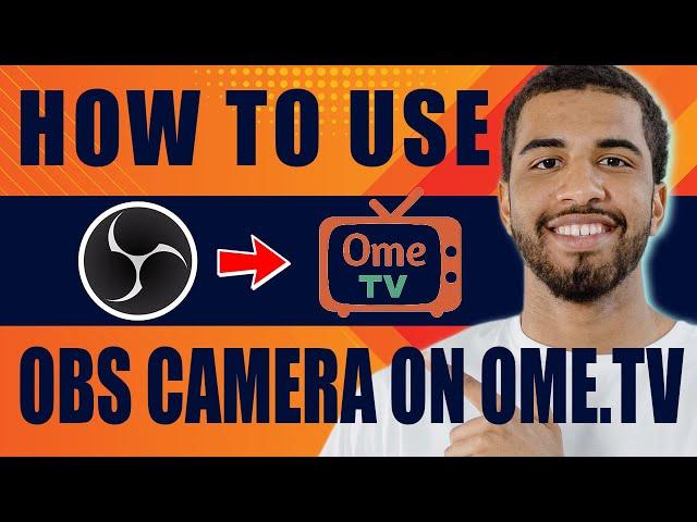 How to Use OBS Camera on Ome.TV (2024)