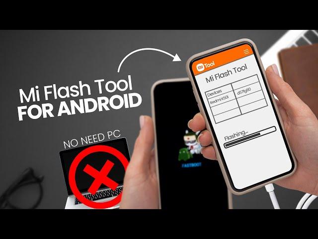 Finally Mi Flash Tool for Android | Flash Fastboot ROM Without PC in Minutes!