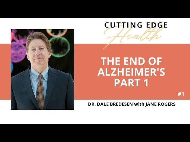 #1 "THE END OF ALZHEIMER'S" Part 1 - Dr Dale Bredesen on the Cutting Edge Health Podcast