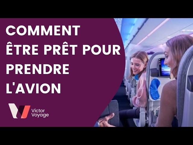 5 CONSEILS POUR ÊTRE PRÊT POUR PRENDRE L'AVION | Victor Voyage