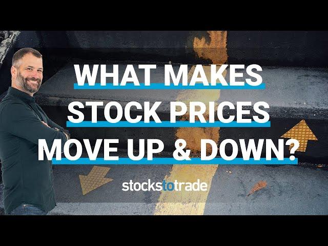 What Makes Stock Prices Move Up & Down?