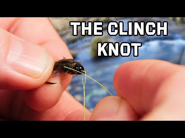 Clinch Knot Tutorial - Easy Fly Fishing Knot for Beginners