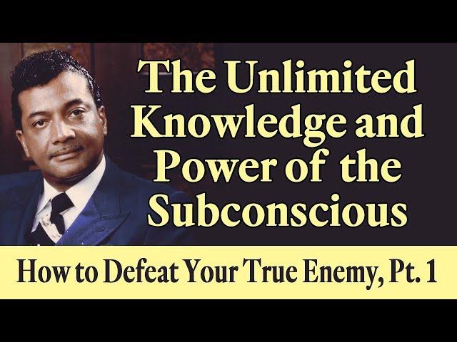 The Unlimited Knowledge & Power of the Subconscious - Rev. Ike's How to Defeat Your True Enemy, Pt 1