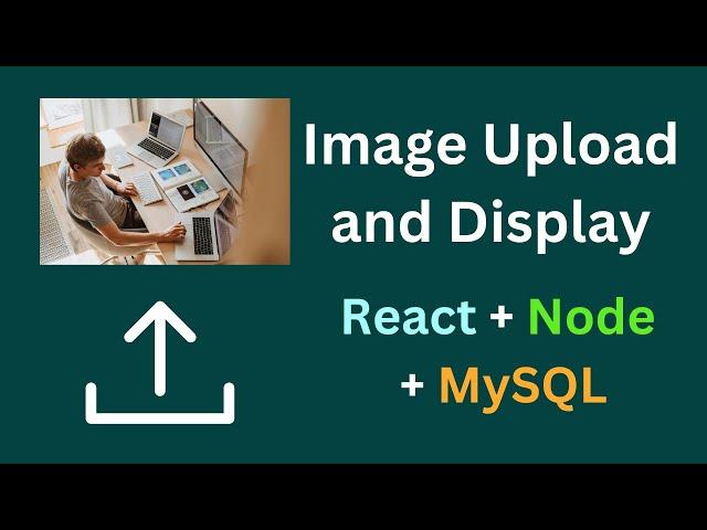 Image Upload and Display in React, Node, MySQL | Upload Image in MySQL using Node js and React js
