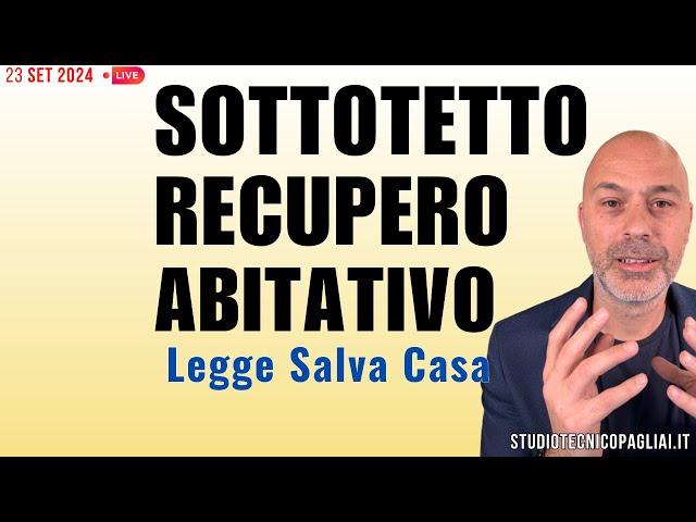 SOTTOTETTO RECUPERO ABITATIVO Legge 105/2024 Salva Casa