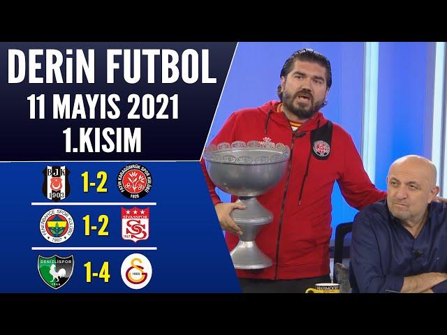 Derin Futbol 11 Mayıs 2021 1.Kısım