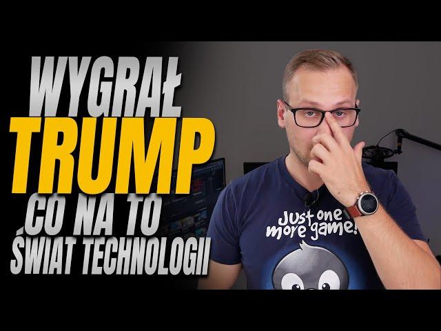 Wygrał Trump - co na to świat technologii?!