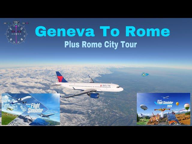 Flight Simulator 2024 Geneva to Rome (Plus helicopter tour of Rome)