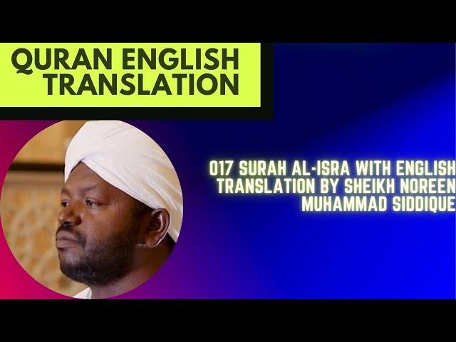 017 Surah Al-Isra With English Translation By Sheikh Noreen Muhammad Siddique