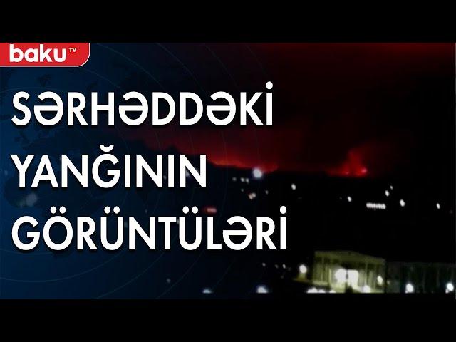 Ermənilər Qazaxla sərhəddə yanğın törədib - Baku TV