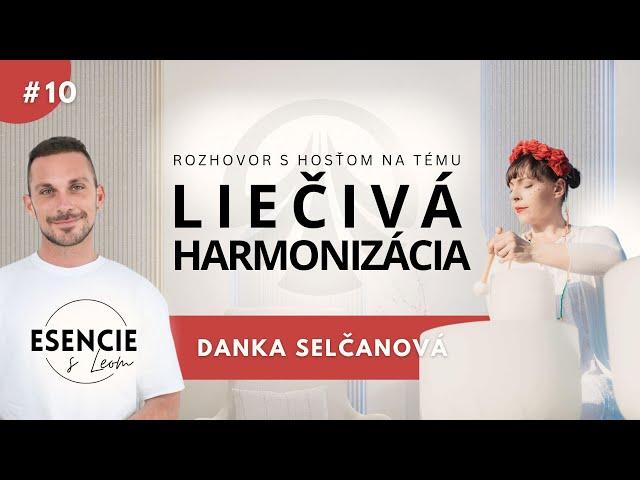 10# ESENCIE - LIEČIVÁ HARMONIZÁCIA s Dankou Selčanovou (moderuje Leo Prema)