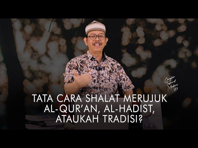 Cangkir Tasawuf Modern eps. 189 - TATA CARA SHALAT MERUJUK AL QUR’AN, AL HADIST, ATAUKAH TRADISI?