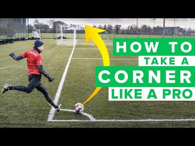 HOW TO TAKE A CORNER KICK LIKE A PRO