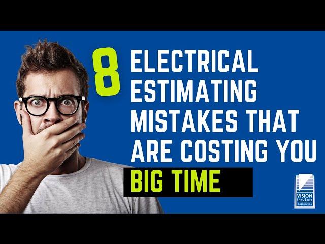 8 Electrical Estimating Mistakes that are Costing You Big Time