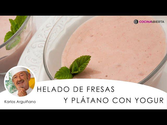 HELADO de FRESAS y PLATANO con yogur  ¡Sin heladera! MUY FÁCIL - Karlos Arguiñano - Cocina Abierta