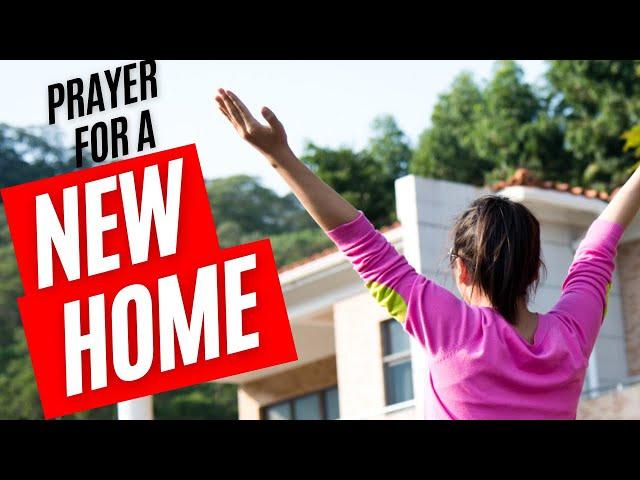 PRAYER FOR A NEW HOME  (prayer to move to a new and better home)