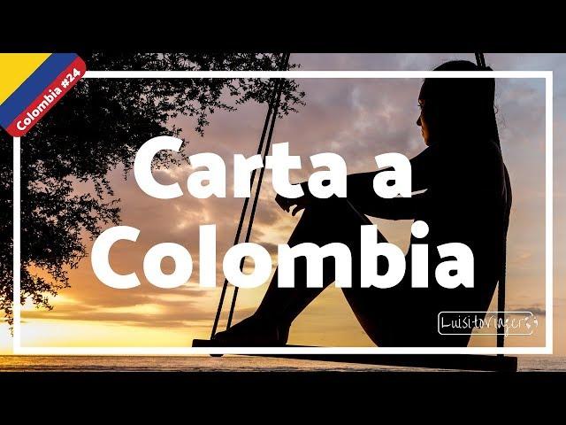 Carta a Colombia! Eres mágica y hermosa, gracias por un viaje tan increíble! - Luisitoviajero