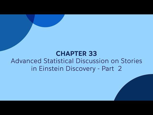 33 - Part 2 - Advanced Statistical Discussion on Stories in Einstein Discovery - Tableau CRM