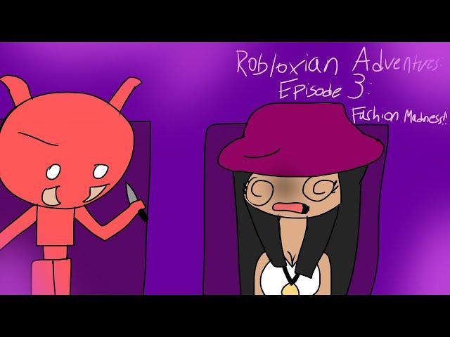 Robloxian Adventures:Episode 3: Fashion Madness!!