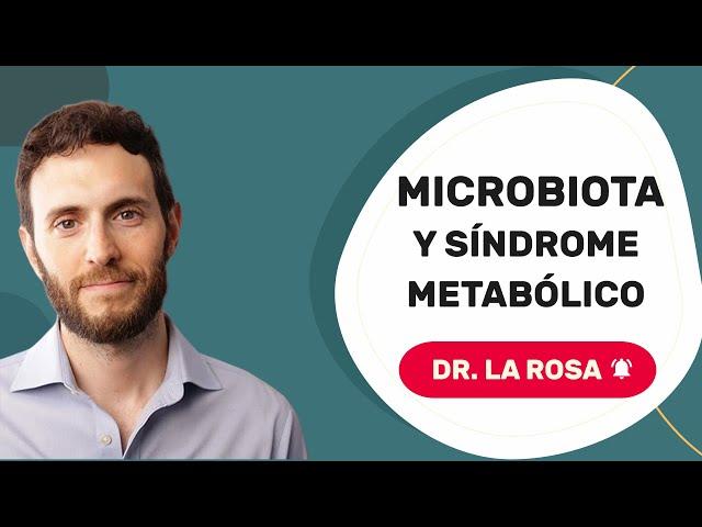 Importancia de la MICROBIOTA: Clave en el Síndrome Metabólico - Dr. La rosa