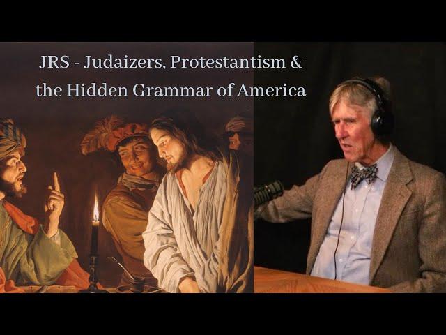 JRS : Judaizers, Protestantism & the Hidden Grammar of America - E. Michael Jones