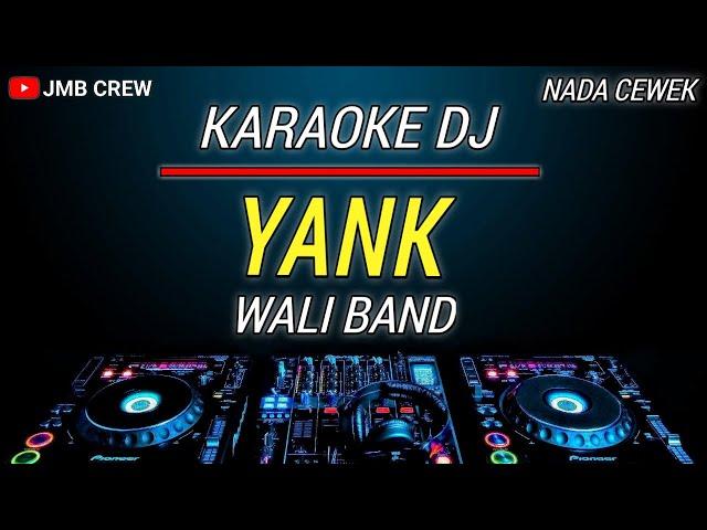 Karaoke Yank - Wali Nada Cewek / Female Key Versi Dj Remix