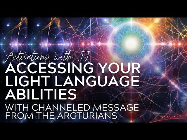 Accessing Your Light Language Abilities | with Channeled Message from the Arcturians