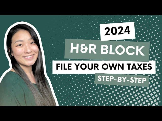 2024 H&R Block Tutorial for Beginners | Complete Walk-Through | How To File Your Own Taxes