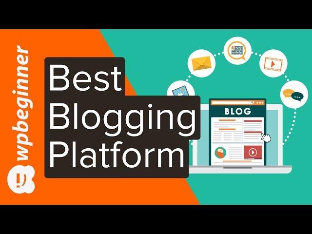 How to Pick the Best Blogging Platform to Start Your Own Blog
