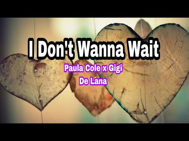 I Don't Wanna Wait lyrics|Paula Cole x Gigi de Lana