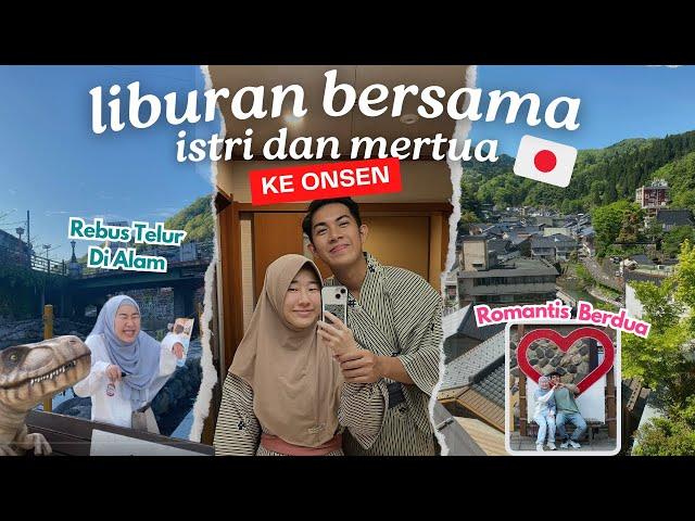 YUMURA ONSEN - PERJALANAN KE ONSEN JEPANG BERSAMA ISTRI DAN MERTUA JEPANG